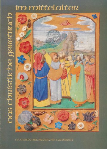 Stock image for Das christliche Gebetbuch im Mittelalter. Andachts- und Stundenbcher in Handschrift und Frhdruck for sale by medimops