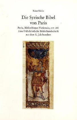 Die Syrische Bibel von Paris: Paris, BibliotheÌ€que nationale, syr. 341 : eine fruÌˆhchristliche Bilderhandschrift aus dem 6. Jahrhundert (German Edition) (9783882265200) by SoÌˆrries, Reiner