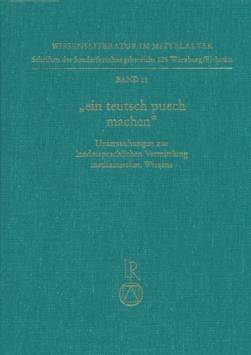 9783882265392: Ein Teutsch Puech Machen: Untersuchungen Zur Landessprachlichen Vermittlung Medizinischen Wissens (Ortolf-Studien 1): 11 (Wissensliteratur Im Mittelalter)