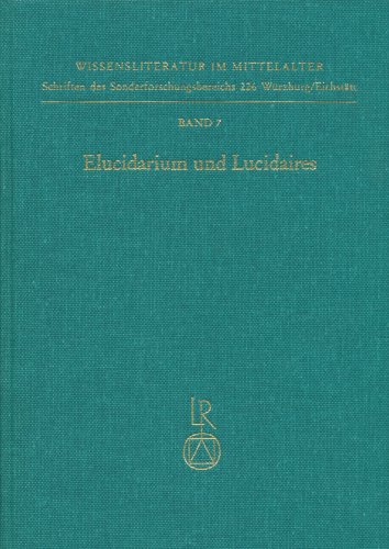 Elucidarium und Lucidaires: Zur Rezeption des Werks von Honorius Augustodunensis in der Romania und in England (Wissensliteratur im Mittelalter) (German Edition) (9783882265408) by Ruhe, Ernstpeter