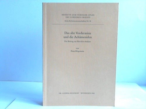 9783882265637: Das alte Vorderasien und die Achmeniden: Ein Beitrag zur Herodot-Analyse (Beihefte zum Tbinger Atlas des Vorderen Orients)