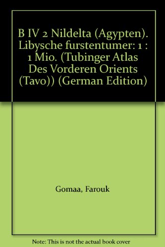 Nildelta (Agypten). Libysche Furstentumer. B IV 2: 1: 1 Mio. (Tubinger Atlas Des Vorderen Orients (Tavo)) (German Edition) (9783882266047) by Gomaa, Farouk