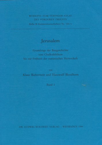 Jerusalem: Grundzüge der Baugeschichte vom Chalkolithikum bis zur Frühzeit der osmanischen Herrsc...