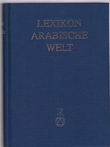 Stock image for Lexikon Arabische Welt: Kultur, Lebensweise, Wirtschaft, Politik und Natur im Nahen Osten und in Nordafrika Barthel, Gnter and Stock, Kristina for sale by online-buch-de