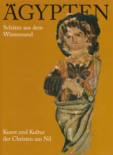 Beispielbild fr gypten, Schtze aus dem Wstensand : Kunst und Kultur der Christen am Nil ; Katalog zur Ausstellung ; eine Ausstellung der Stiftung Preussischer Kulturbesitz und des Gustav-Lbcke-Museums der Stadt Hamm zum Verkauf von Bernhard Kiewel Rare Books