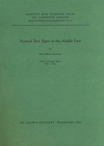 Nomad Tent Types in the Middle East (Beihefte zum Tubinger Atlas Des Vorderen Orients, Reihe B - Gwiestesissenschaften) (9783882268904) by Andrews, Peter