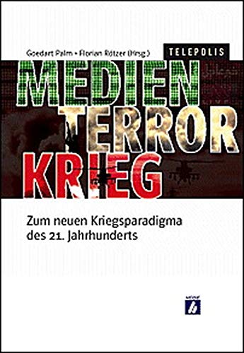 Stock image for MedienTerrorKrieg. Zum Kriegsparadigma des 21. Jahrhunderts for sale by Kultgut