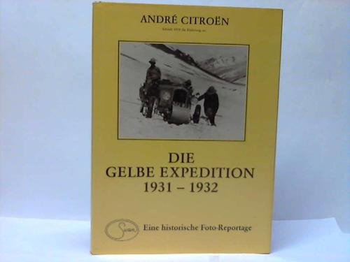 1931 - 1932: Die gelbe Expedition Beirut - Peking. Eine historische Foto-Reportage