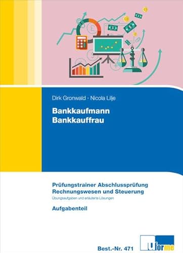 Beispielbild fr Rechnungswesen. Bankkaufmann/Bankkauffrau: Prfungstrainer Abschlussprfung. Rechnungswesen und Steuerung. Aufgabenteil, Lsungsteil und Lsungsbogen zum Verkauf von medimops