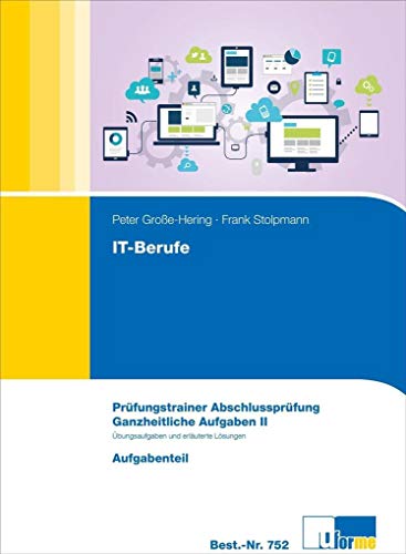 Beispielbild fr Prfungstrainer IT-Berufe Ganzheitliche Aufgabe II: Prfungstrainer Abschlussprfung mit Aufgaben- und erlutertem Lsungsteil: Prfungstrainer . einheitlich fr alle IT-Berufe zum Verkauf von medimops