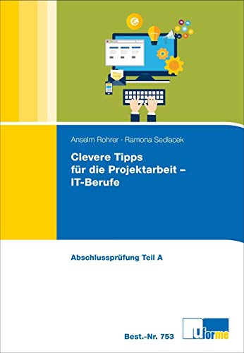 Stock image for Clevere Tipps fr die Projektarbeit - IT-Berufe: Abschlussprfung Teil A for sale by medimops
