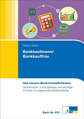 Beispielbild fr Das clevere Bankformelheftchen: Rechenarten, Lsungswege und wichtige Formeln fr Bankkaufleute zum Verkauf von medimops