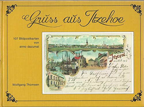 Beispielbild fr Gruss aus Itzehoe. 107 Bildpostkarten von anno dazumal. zum Verkauf von Antiquariat Hubertus von Somogyi-Erddy
