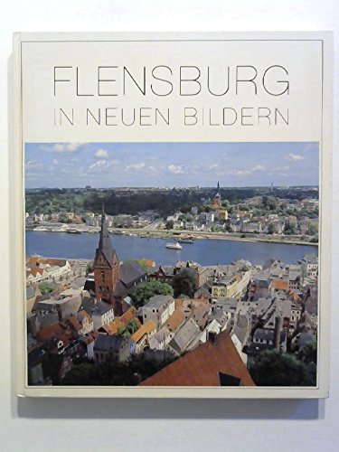 9783882420685: Flensburg in neuen Bildern