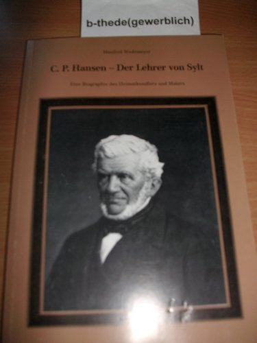 Beispielbild fr C. P. Hansen. der Lehrer von Sylt. Eine Biographie des Heimatkundlers und Malers zum Verkauf von medimops