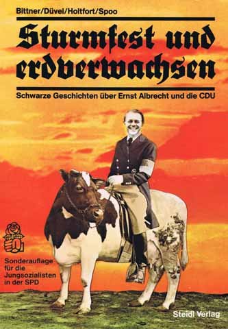 Sturmfest und erdverwachsen - Schwarze Geschichten über Ernst Albrecht und die CDU - Bittner, Wolfgang / Düvel, Hasso / Holtfort, Werner / Spoo, Eckart