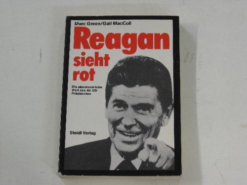 9783882430295: Reagan sieht rot. Die abenteuerliche Welt des 40. US-Prsidenten
