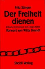 Beispielbild fr Der Freiheit dienen: Kritische Kommentare zum Zeitgeschehen- Vorwort von Willy Brandt zum Verkauf von text + tne