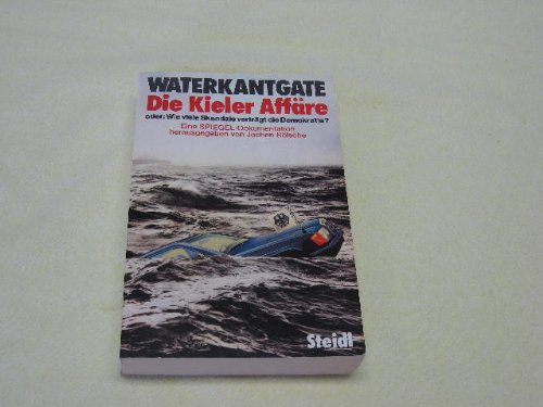 Waterkantgate. Die Kieler Affäre. Eine SPIEGEL- Dokumentation by Bölsche, Jochen