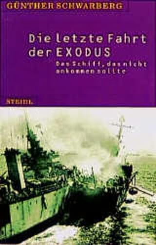 Die letzte Fahrt der Exodus: Das Schiff, das nicht ankommen sollte - Schwarberg, Günther
