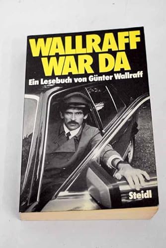 Wallraff war da - Ein Lesebuch von G. Wallraff - Wallraff Günter