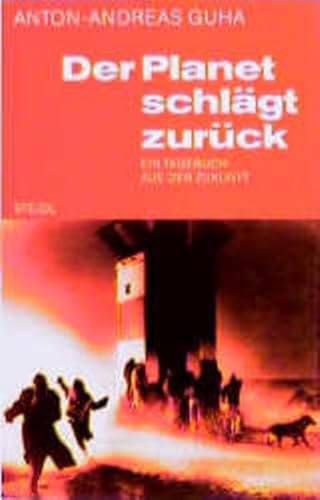 Steidl Taschenbücher, Nr.28, Der Planet schlägt zurück: Ein Tagebuch aus der Zukunft ein Tagebuch aus der Zukunft - Guha, Anton A