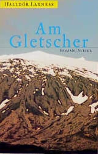 Am Gletscher. (9783882433043) by Laxness, Halldor