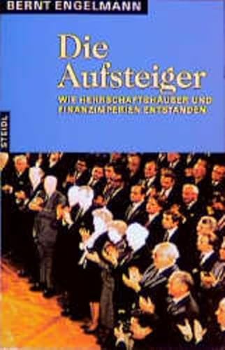 Beispielbild fr Steidl Taschenbücher, Nr.43, Die Aufsteiger: Wie Herrschaftshäuser und Finanzimperien entstanden [Paperback] Engelmann, Bernt zum Verkauf von tomsshop.eu