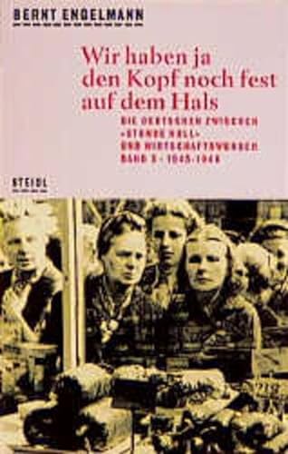 9783882435047: Wir haben ja den Kopf noch fest auf dem Hals: Die Deutschen zwischen "Stunde Null" und Wirtschaftswunder. 1945 - 1948