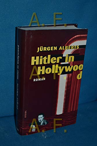 Hitler in Hollywood, oder, Die Suche nach dem Idealscript: Roman (German Edition) (9783882435405) by Alberts, JuÌˆrgen
