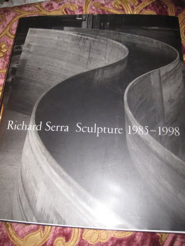 Imagen de archivo de Richard Serra: Sculpture 1985-1998 a la venta por Fahrenheit's Books