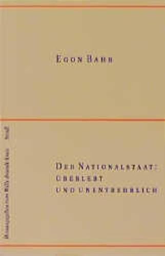 Der Nationalstaat: UÌˆberlebt und unentbehrlich (Brandt-Heft) (German Edition) (9783882436525) by Bahr, Egon