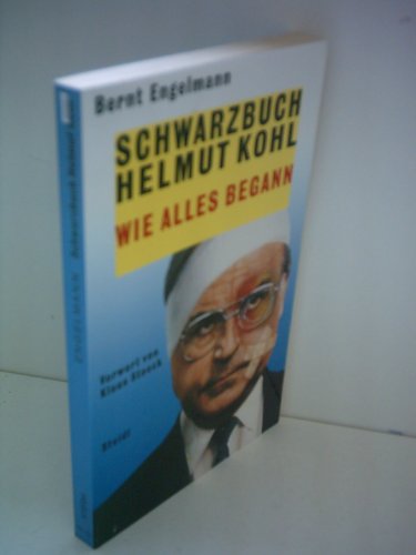 Schwarzbuch Helmut Kohl oder: Wie alles begann (Steidl Taschenbuch) (9783882437287) by Bernt Engelmann