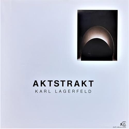 Imagen de archivo de Karl Lagerfeld: AKTSTRAKT. a la venta por Klaus Kuhn Antiquariat Leseflgel