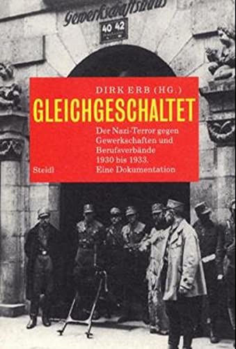 9783882437768: Gleichgeschaltet: Der Nazi-Terror gegen Gewerkschaften und Berufsverbände 1930 bis 1933 : eine Dokumentation