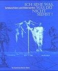 Beispielbild fr ICH SEHE WAS, WAS DU NICHT SIEHST!: SEHMASCHINEN UND BILDERWELTEN: DIE SAMMLUNG WERNER NEKES. zum Verkauf von Burwood Books