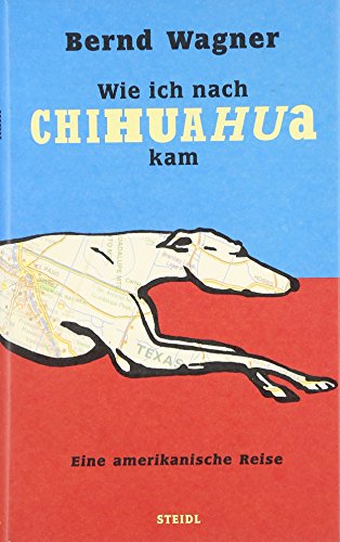 9783882438833: Wie Ich Nach Chihuahu Kam: Eine Amerikanische Reise