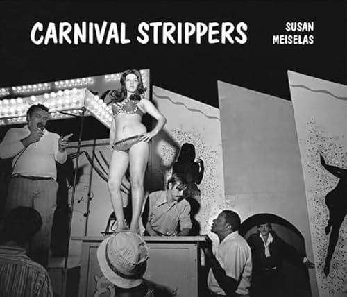 9783882439540: Susan Meiselas: Carnival Strippers