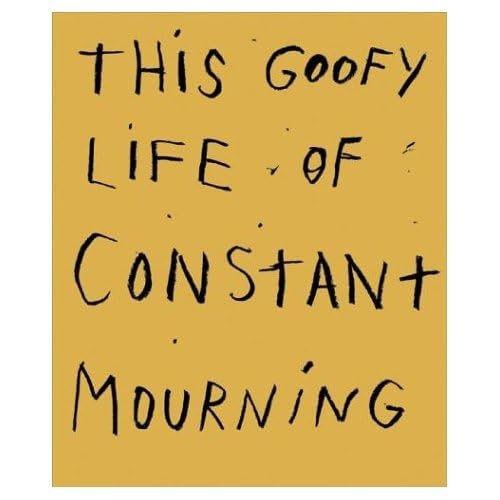 Jim Dine  This Goofy Life of Constant Mourning