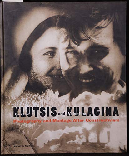 Stock image for Gustav Klutsis and Valentina Kulagina: Photography and Montage After Constructivism for sale by Klondyke