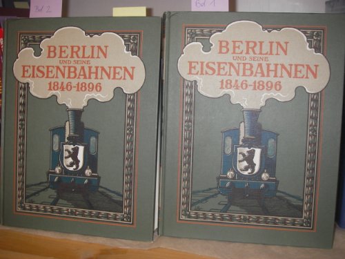 9783882451061: Berlin und seine Eisenbahnen 1846 - 1896. Nachdruck der Ausgabe von 1896