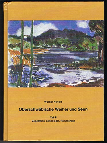 Beispielbild fr Oberschwbische Weiher und Seen: Teil II: Vegetation, Limnologie, Naturschutz zum Verkauf von Bcherbazaar