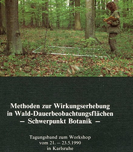 9783882511727: Methoden zur Wirkungserhebung in Wald-Dauerbeobachtungsflchen - Schwerpunkt Botanik. Tagungsband zum Workshop vom 21.-23.5.1990 in Karlsruhe