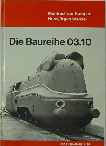 Stock image for Die Baureihe 03.10 [Gebundene Ausgabe] Manfred van Kampen (Autor), Hansjrgen Wenzel (Autor) for sale by BUCHSERVICE / ANTIQUARIAT Lars Lutzer