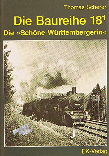 Die Baureihe 18.1. Die "Schöne Württembergerin".