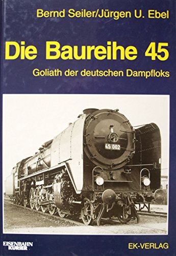 9783882551518: Die Baureihe 45: Goliath der deutschen Dampfloks