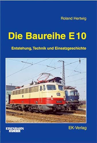 9783882551716: Die Baureihe E 10: Entstehung, Technik und Einsatzgeschichte