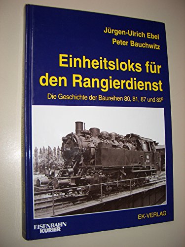 9783882551815: Einheitsloks fr den Rangierdienst. Die Geschichte der Baureihen 80, 81, 87 und 89