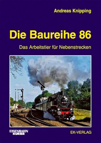 Die Baureihe 86. Das Arbeitstier für Nebenstrecken.