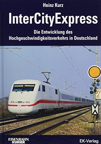 9783882552287: InterCityExpress: Die Entwicklung des Hochgeschwindigkeitsverkehrs in Deutschland